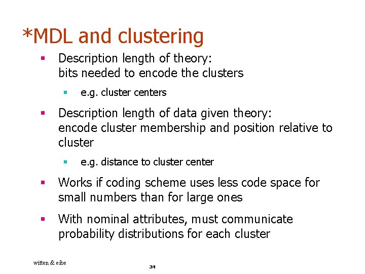 *MDL and clustering § Description length of theory: bits needed to encode the clusters