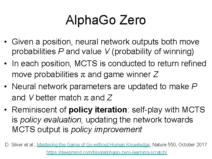 Alpha. Go Zero • Given a position, neural network outputs both move probabilities P