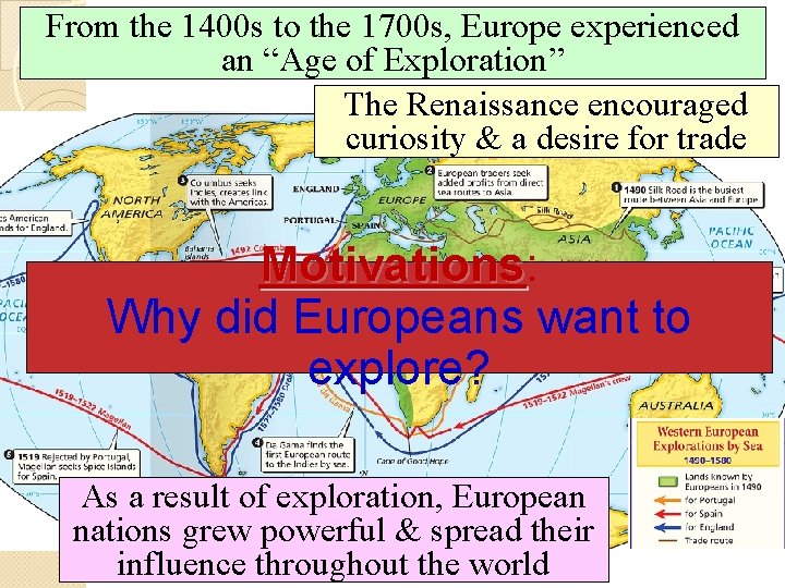 From the 1400 s to the 1700 s, Europe experienced an “Age of Exploration”