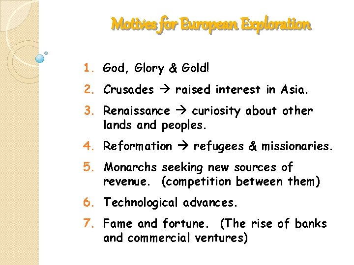 Motives for European Exploration 1. God, Glory & Gold! 2. Crusades raised interest in