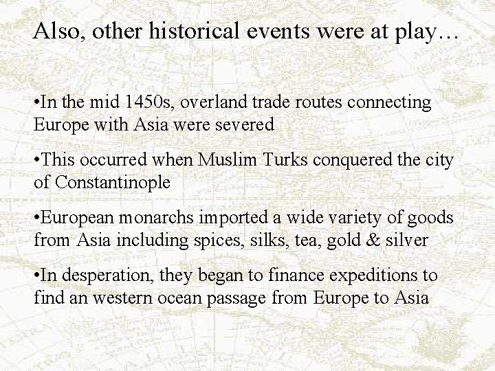 Also, other historical events were at play… • In the mid 1450 s, overland