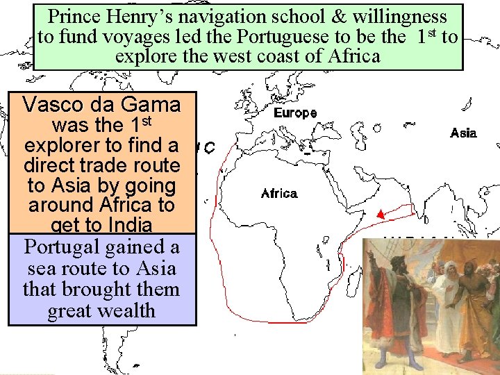 Prince Henry’s navigation school & willingness to fund voyages led the Portuguese to be