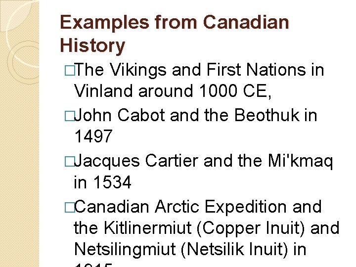 Examples from Canadian History �The Vikings and First Nations in Vinland around 1000 CE,