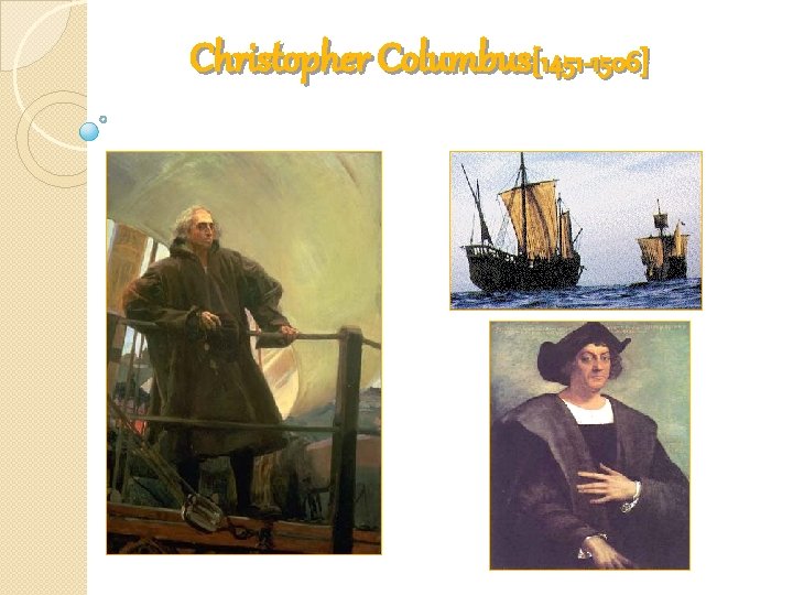 Christopher Columbus[1451 -1506] 