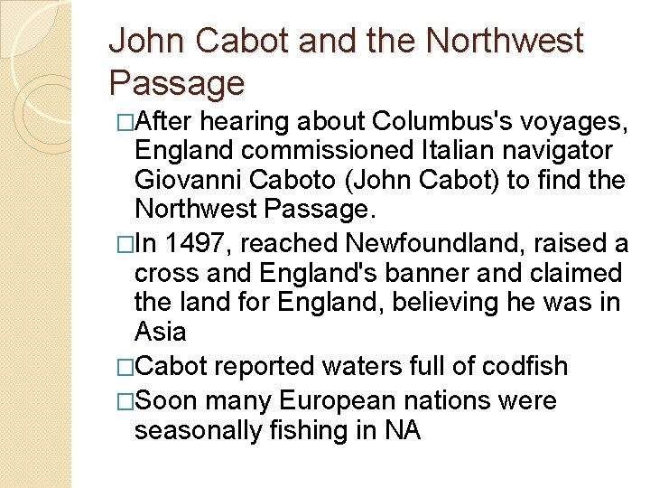 John Cabot and the Northwest Passage �After hearing about Columbus's voyages, England commissioned Italian