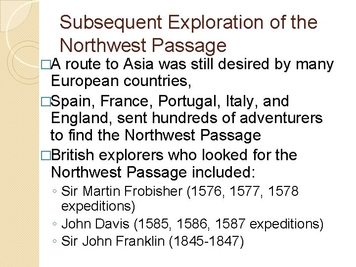 Subsequent Exploration of the Northwest Passage �A route to Asia was still desired by