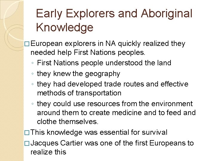 Early Explorers and Aboriginal Knowledge � European explorers in NA quickly realized they needed