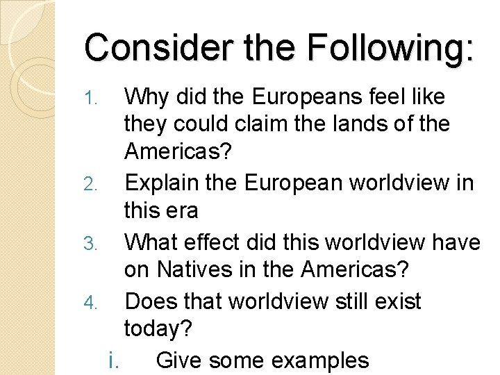 Consider the Following: Why did the Europeans feel like they could claim the lands