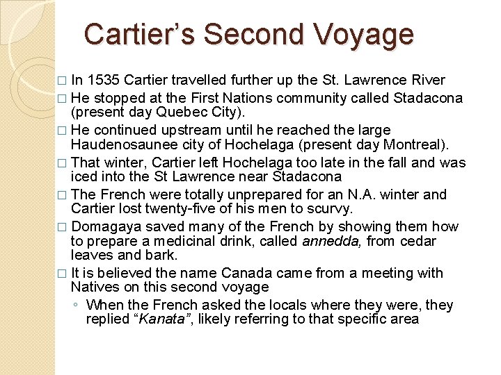 Cartier’s Second Voyage � In 1535 Cartier travelled further up the St. Lawrence River