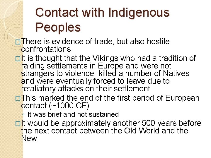 Contact with Indigenous Peoples �There is evidence of trade, but also hostile confrontations �It