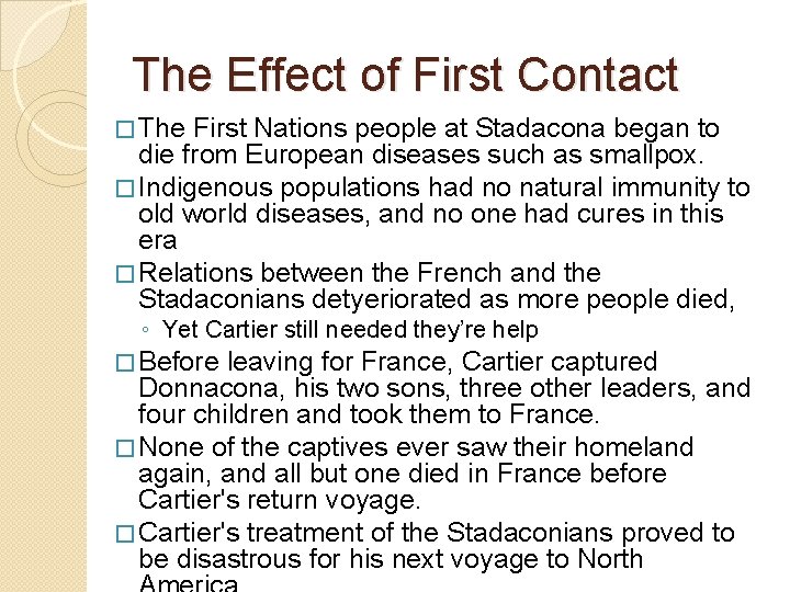 The Effect of First Contact � The First Nations people at Stadacona began to