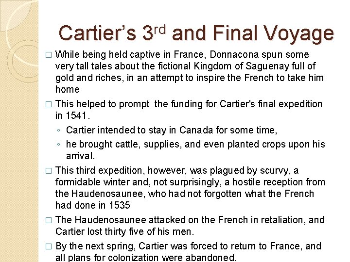 Cartier’s 3 rd and Final Voyage While being held captive in France, Donnacona spun