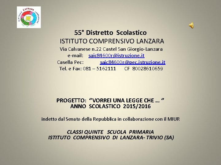55° Distretto Scolastico ISTITUTO COMPRENSIVO LANZARA Via Calvanese n. 22 Castel San Giorgio-Lanzara e-mail: 55° Distretto Scolastico ISTITUTO COMPRENSIVO LANZARA Via Calvanese n. 22 Castel San Giorgio-Lanzara e-mail: