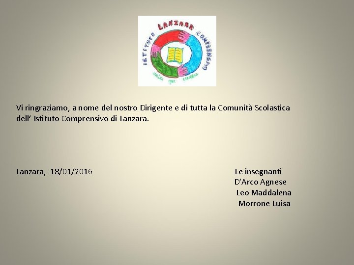 Vi ringraziamo, a nome del nostro Dirigente e di tutta la Comunità Scolastica dell’ Vi ringraziamo, a nome del nostro Dirigente e di tutta la Comunità Scolastica dell’