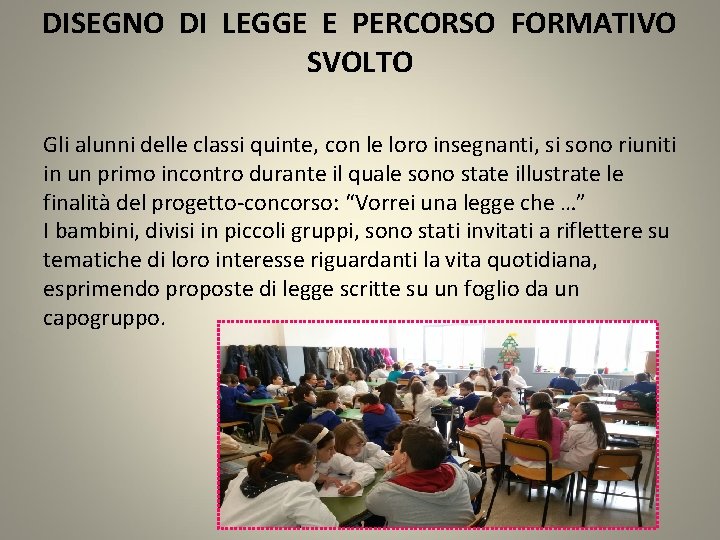 DISEGNO DI LEGGE E PERCORSO FORMATIVO SVOLTO Gli alunni delle classi quinte, con le DISEGNO DI LEGGE E PERCORSO FORMATIVO SVOLTO Gli alunni delle classi quinte, con le