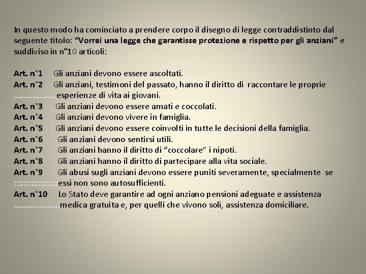 In questo modo ha cominciato a prendere corpo il disegno di legge contraddistinto dal In questo modo ha cominciato a prendere corpo il disegno di legge contraddistinto dal