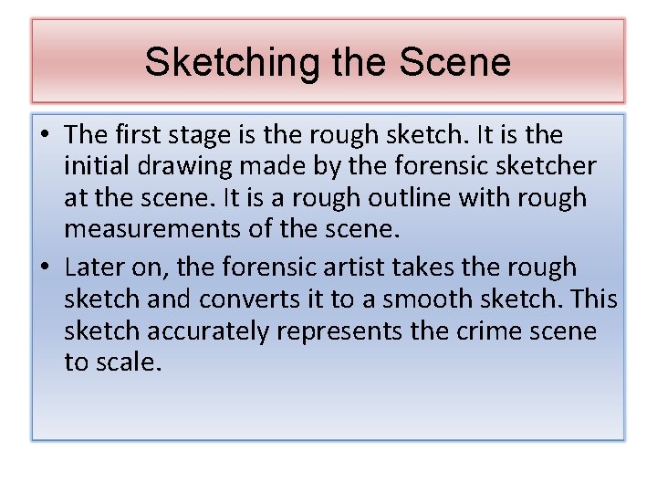 Sketching the Scene • The first stage is the rough sketch. It is the