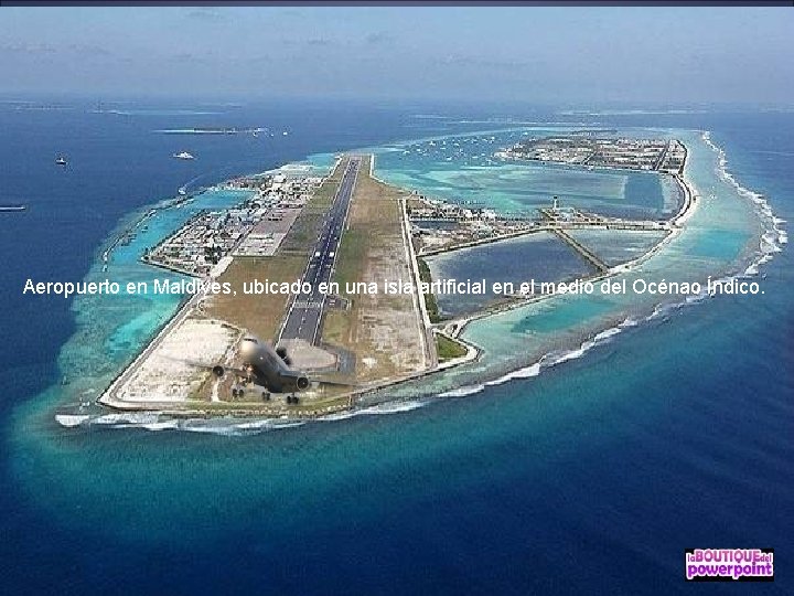 Aeropuerto en Maldives, ubicado en una isla artificial en el medio del Océnao Índico.