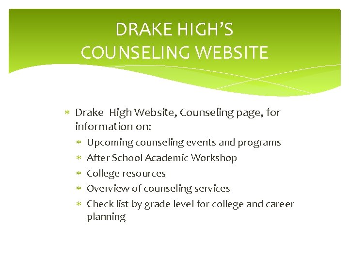 DRAKE HIGH’S COUNSELING WEBSITE Drake High Website, Counseling page, for information on: Upcoming counseling