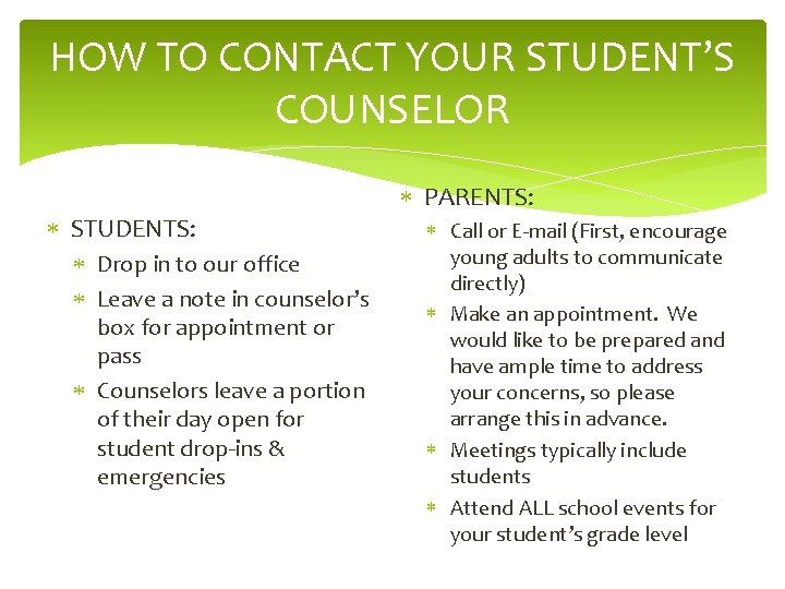 HOW TO CONTACT YOUR STUDENT’S COUNSELOR STUDENTS: Drop in to our office Leave a