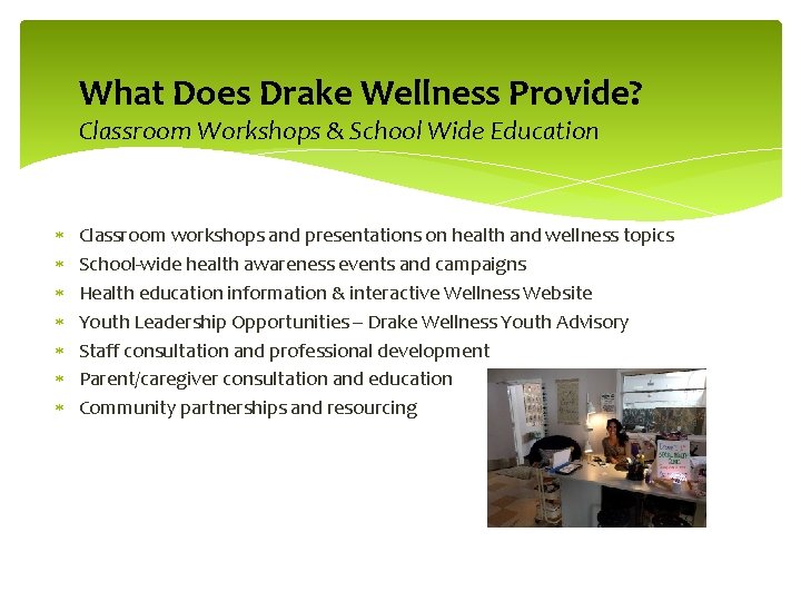 What Does Drake Wellness Provide? Classroom Workshops & School Wide Education Classroom workshops and