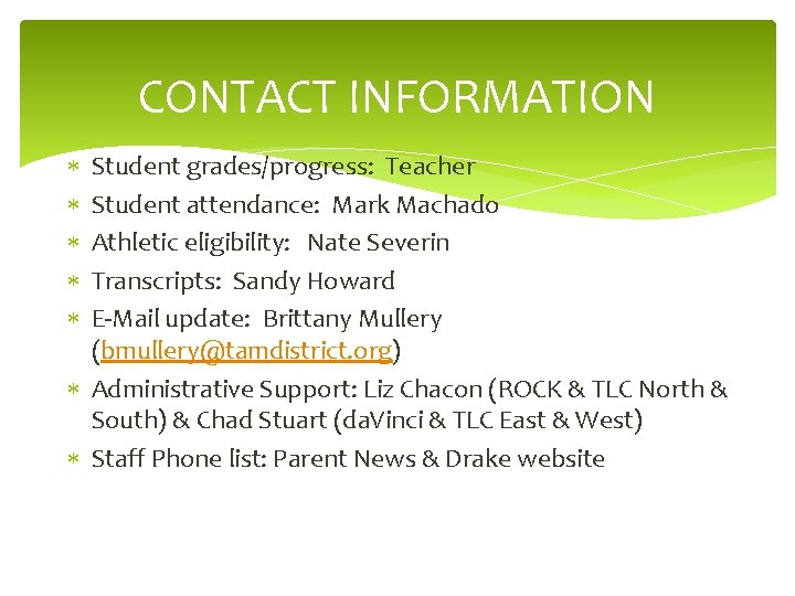CONTACT INFORMATION Student grades/progress: Teacher Student attendance: Mark Machado Athletic eligibility: Nate Severin Transcripts: