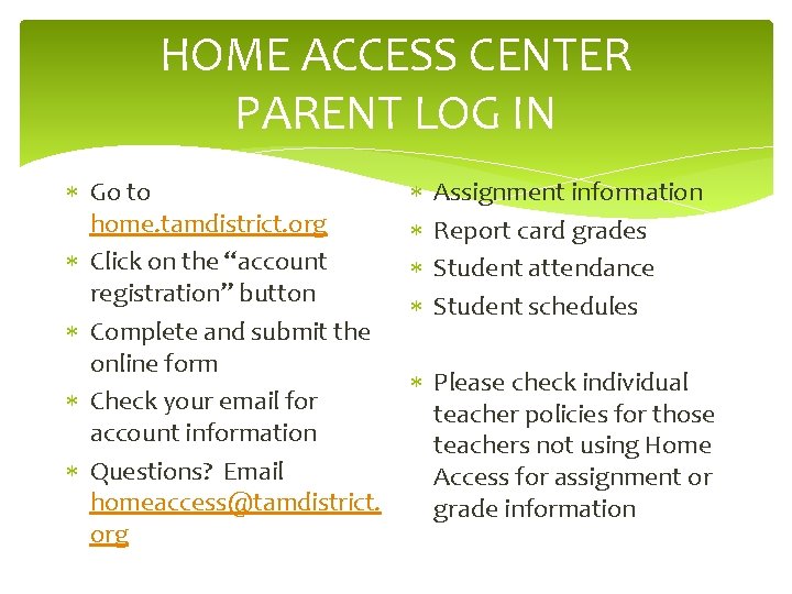HOME ACCESS CENTER PARENT LOG IN Go to home. tamdistrict. org Click on the
