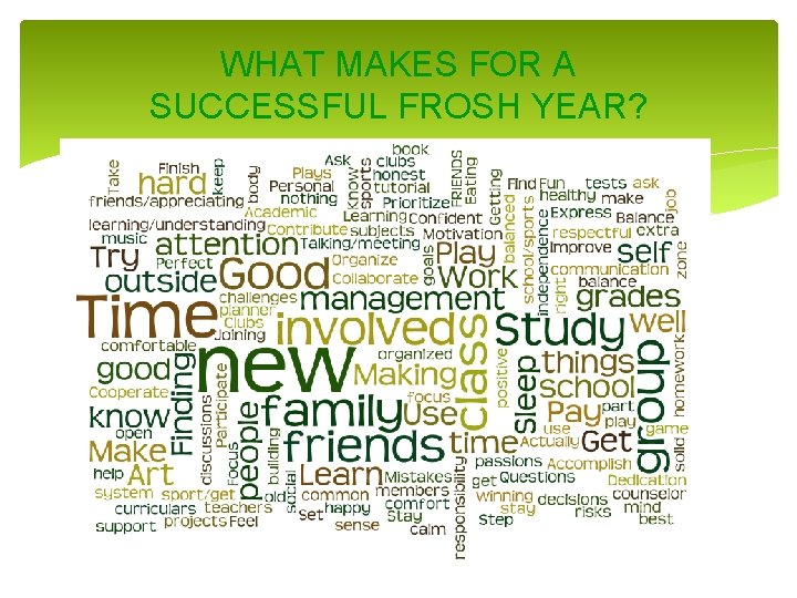 WHAT MAKES FOR A SUCCESSFUL FROSH YEAR? 