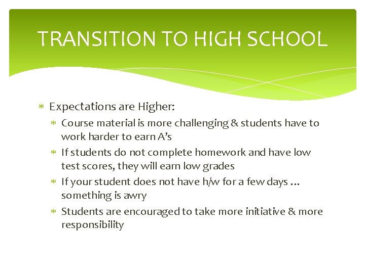 TRANSITION TO HIGH SCHOOL Expectations are Higher: Course material is more challenging & students