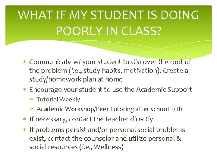 WHAT IF MY STUDENT IS DOING POORLY IN CLASS? Communicate w/ your student to