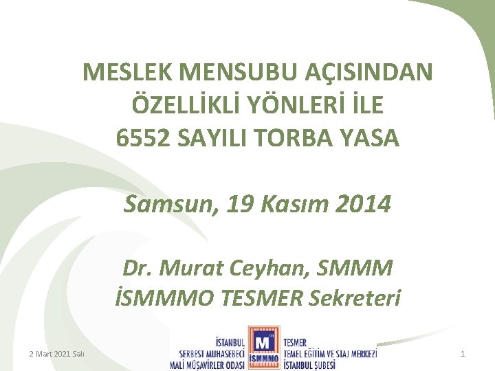 MESLEK MENSUBU AÇISINDAN ÖZELLİKLİ YÖNLERİ İLE 6552 SAYILI TORBA YASA Samsun, 19 Kasım 2014