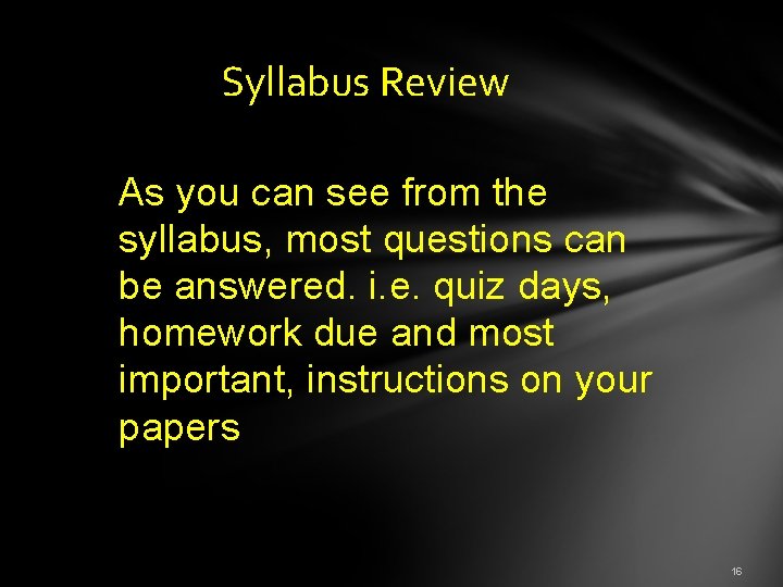  Syllabus Review As you can see from the syllabus, most questions can be