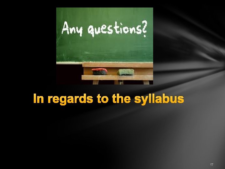 In regards to the syllabus 17 