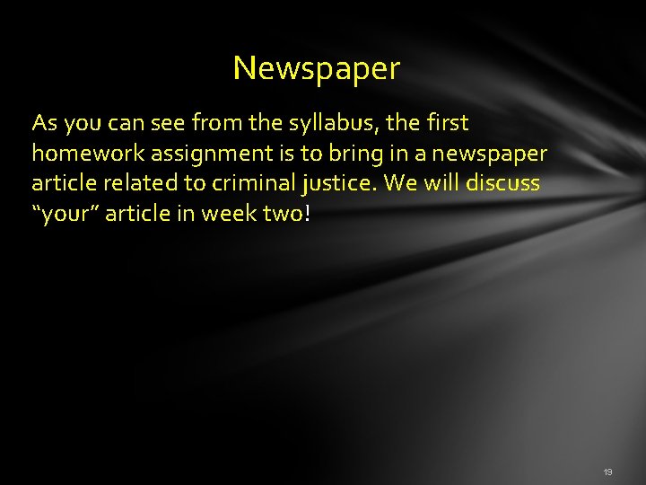  Newspaper As you can see from the syllabus, the first homework assignment is