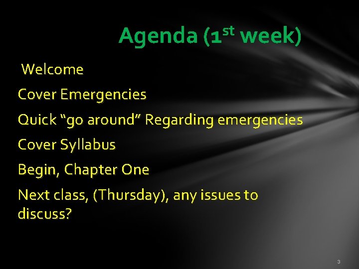  Agenda st (1 week) Welcome Cover Emergencies Quick “go around” Regarding emergencies Cover