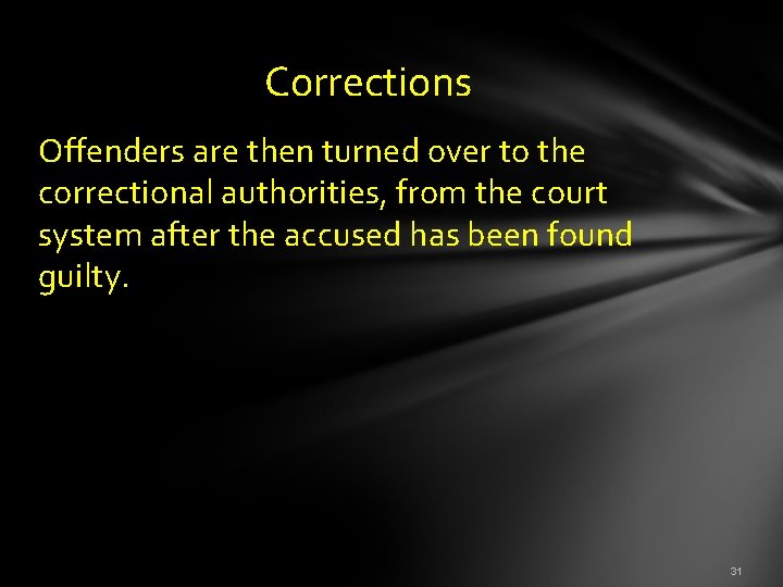  Corrections Offenders are then turned over to the correctional authorities, from the court