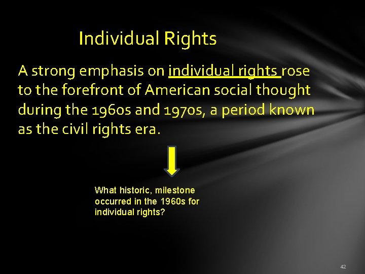  Individual Rights A strong emphasis on individual rights rose to the forefront of