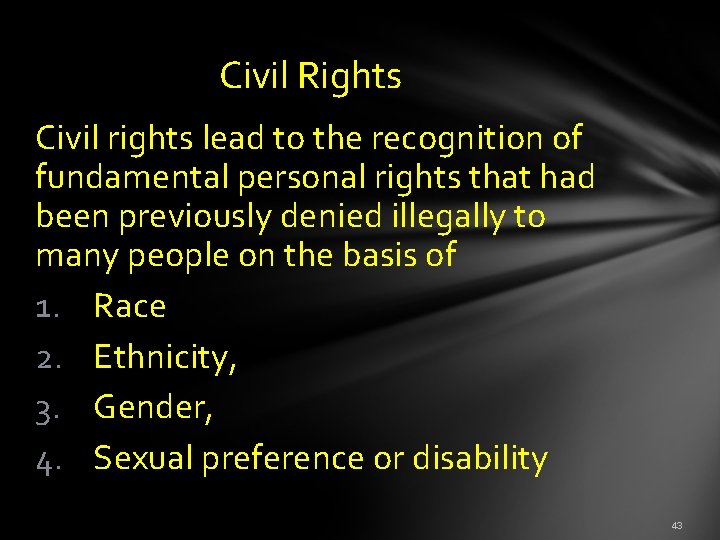  Civil Rights Civil rights lead to the recognition of fundamental personal rights that