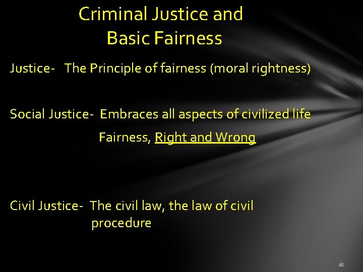  Criminal Justice and Basic Fairness Justice- The Principle of fairness (moral rightness) Social