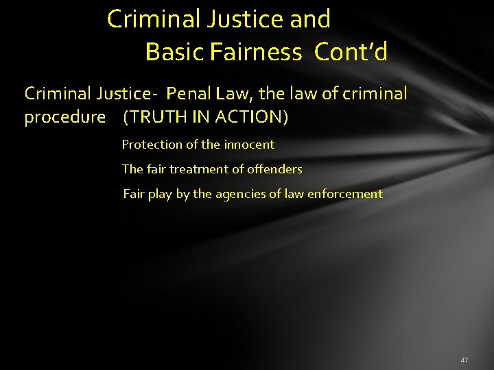  Criminal Justice and Basic Fairness Cont’d Criminal Justice- Penal Law, the law of