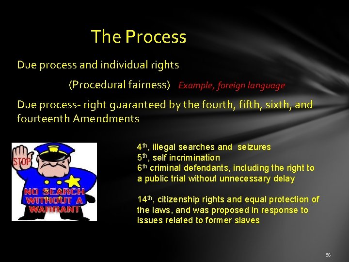  The Process Due process and individual rights (Procedural fairness) Example, foreign language Due