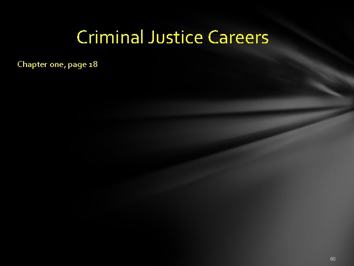  Criminal Justice Careers Chapter one, page 18 60 