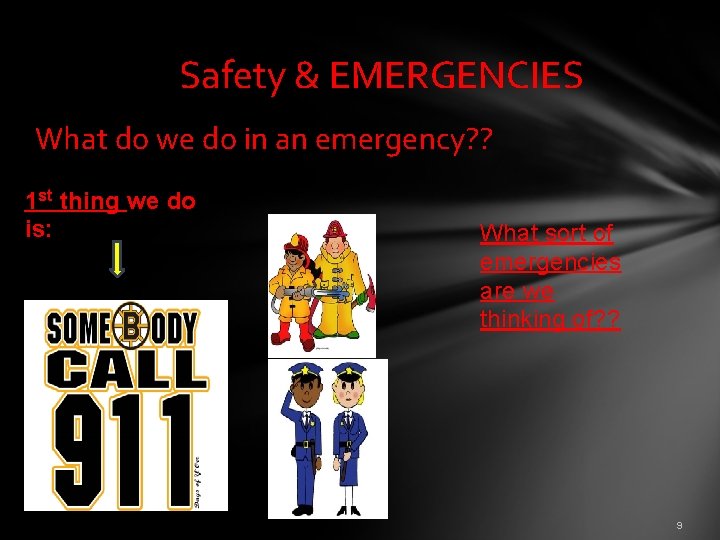  Safety & EMERGENCIES What do we do in an emergency? ? 1 st