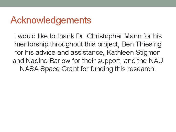 Acknowledgements I would like to thank Dr. Christopher Mann for his mentorship throughout this