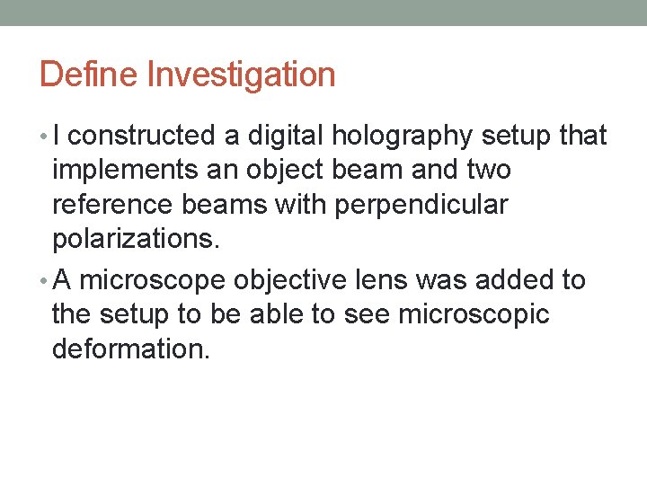 Define Investigation • I constructed a digital holography setup that implements an object beam