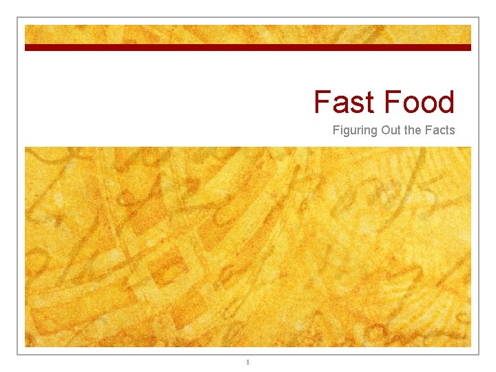 Fast Food Figuring Out the Facts 1 Fast Food Figuring Out the Facts 1