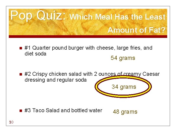 Pop Quiz: Which Meal Has the Least Amount of Fat? n #1 Quarter pound Pop Quiz: Which Meal Has the Least Amount of Fat? n #1 Quarter pound