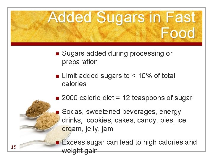 Added Sugars in Fast Food 15 n Sugars added during processing or preparation n Added Sugars in Fast Food 15 n Sugars added during processing or preparation n