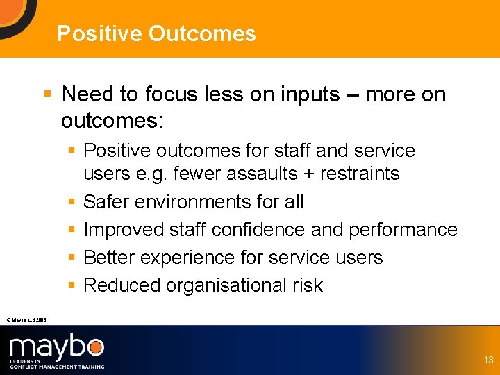 Positive Outcomes § Need to focus less on inputs – more on outcomes: §