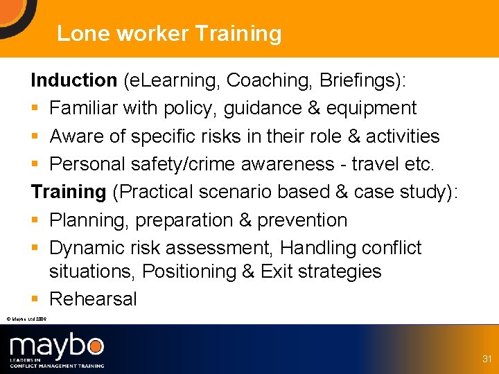 Lone worker Training Induction (e. Learning, Coaching, Briefings): § Familiar with policy, guidance &